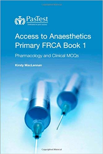 Access to Anaesthetics:  Pharmacology and Clinical MCQs Bk. 1 Primary FRCA